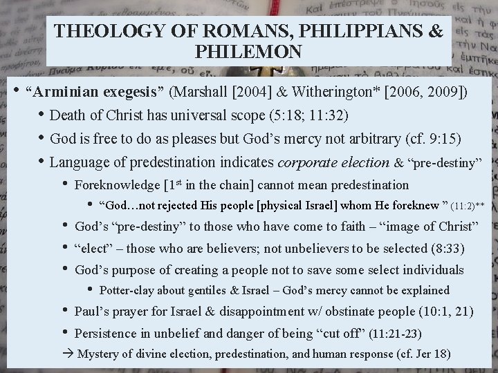 THEOLOGY OF ROMANS, PHILIPPIANS & PHILEMON • “Arminian exegesis” (Marshall [2004] & Witherington* [2006,