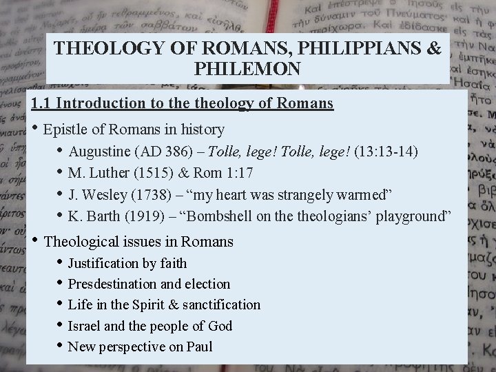 THEOLOGY OF ROMANS, PHILIPPIANS & PHILEMON 1. 1 Introduction to theology of Romans •