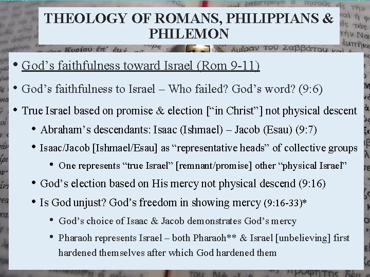 THEOLOGY OF ROMANS, PHILIPPIANS & PHILEMON • God’s faithfulness toward Israel (Rom 9 -11)