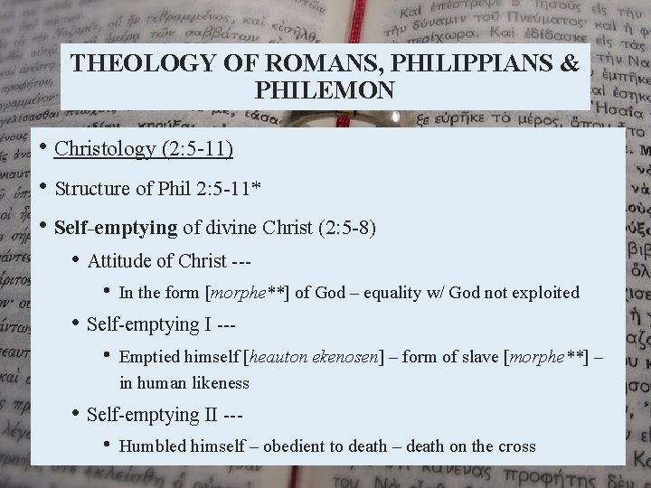 THEOLOGY OF ROMANS, PHILIPPIANS & PHILEMON • Christology (2: 5 -11) • Structure of