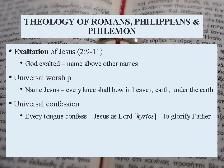 THEOLOGY OF ROMANS, PHILIPPIANS & PHILEMON • Exaltation of Jesus (2: 9 -11) •