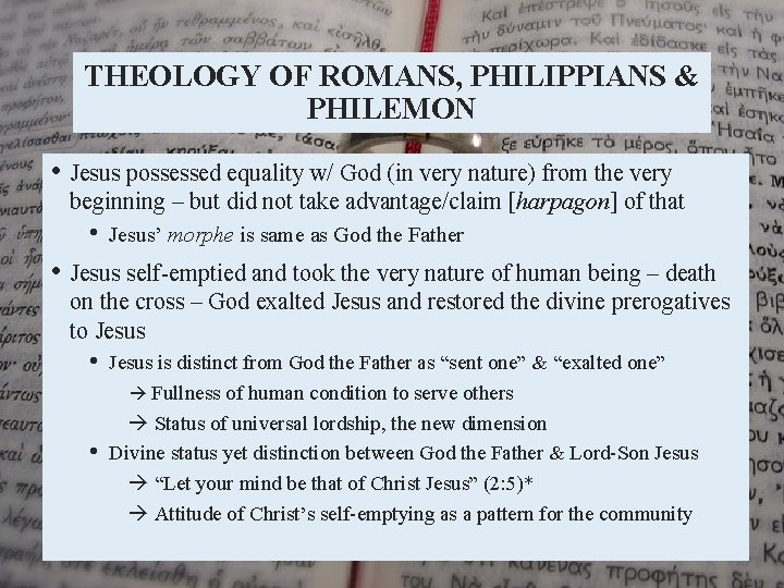 THEOLOGY OF ROMANS, PHILIPPIANS & PHILEMON • Jesus possessed equality w/ God (in very