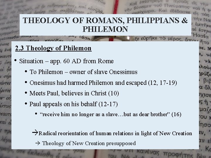 THEOLOGY OF ROMANS, PHILIPPIANS & PHILEMON 2. 3 Theology of Philemon • Situation –