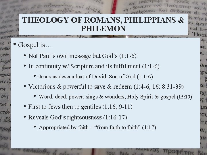 THEOLOGY OF ROMANS, PHILIPPIANS & PHILEMON • Gospel is… • Not Paul’s own message