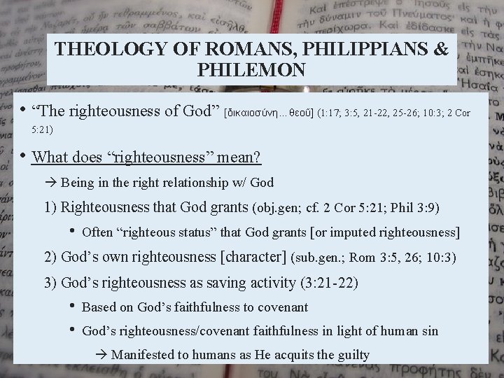 THEOLOGY OF ROMANS, PHILIPPIANS & PHILEMON • “The righteousness of God” [δικαιοσύνη…θεοῦ] (1: 17;