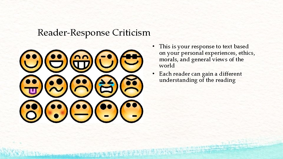 Reader-Response Criticism • This is your response to text based on your personal experiences,