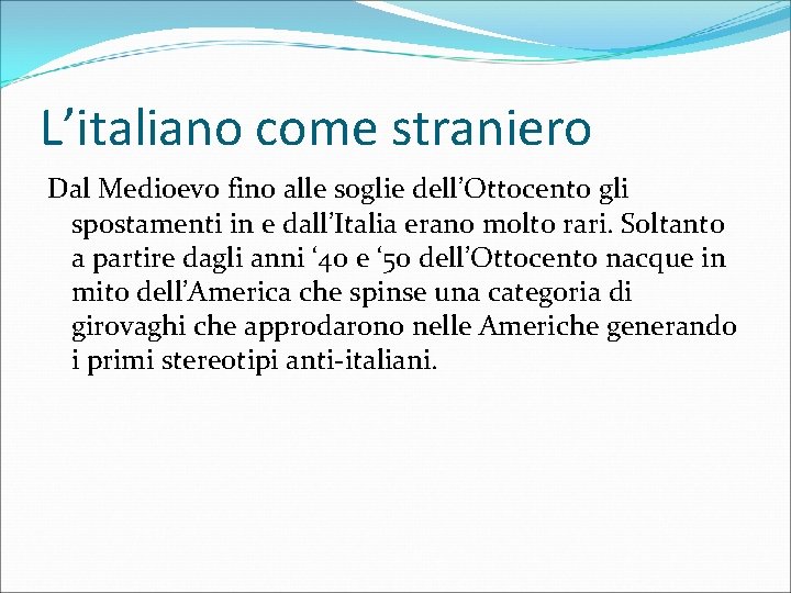 L’italiano come straniero Dal Medioevo fino alle soglie dell’Ottocento gli spostamenti in e dall’Italia