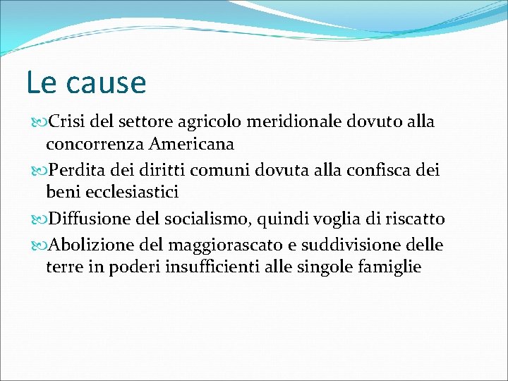 Le cause Crisi del settore agricolo meridionale dovuto alla concorrenza Americana Perdita dei diritti