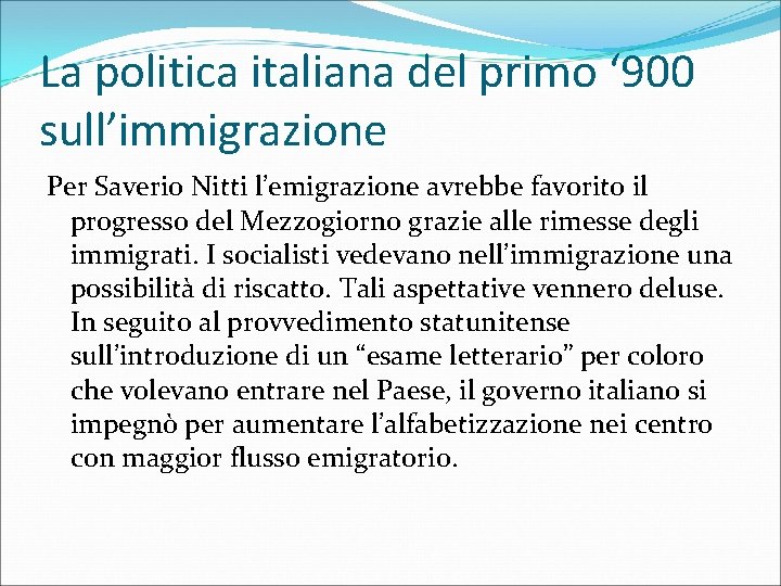 La politica italiana del primo ‘ 900 sull’immigrazione Per Saverio Nitti l’emigrazione avrebbe favorito