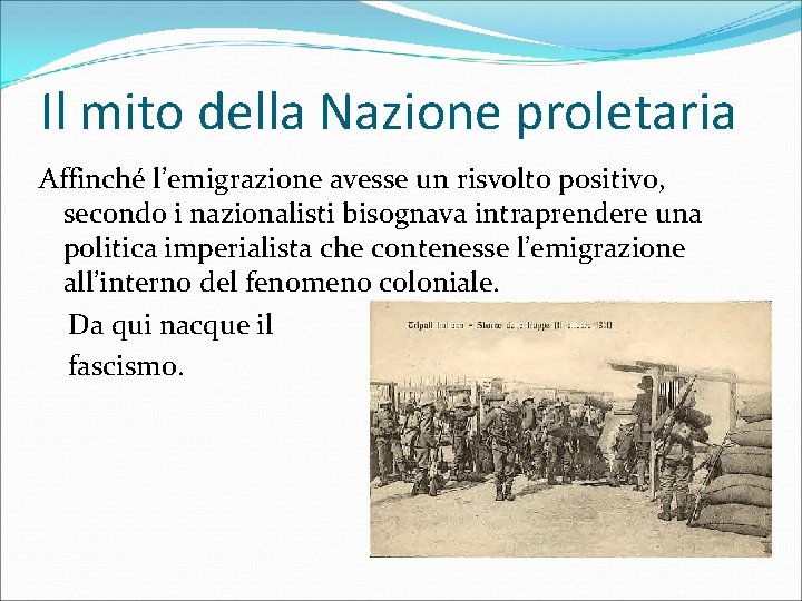 Il mito della Nazione proletaria Affinché l’emigrazione avesse un risvolto positivo, secondo i nazionalisti