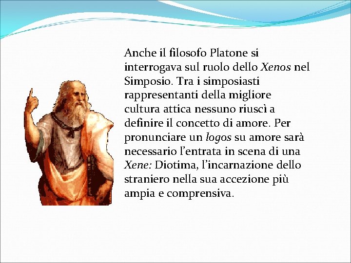 Anche il filosofo Platone si interrogava sul ruolo dello Xenos nel Simposio. Tra i