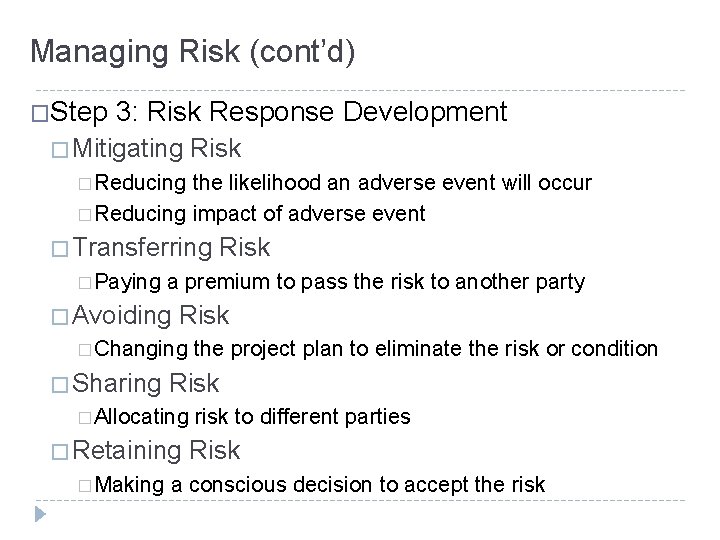 Managing Risk (cont’d) �Step 3: Risk Response Development � Mitigating Risk � Reducing the