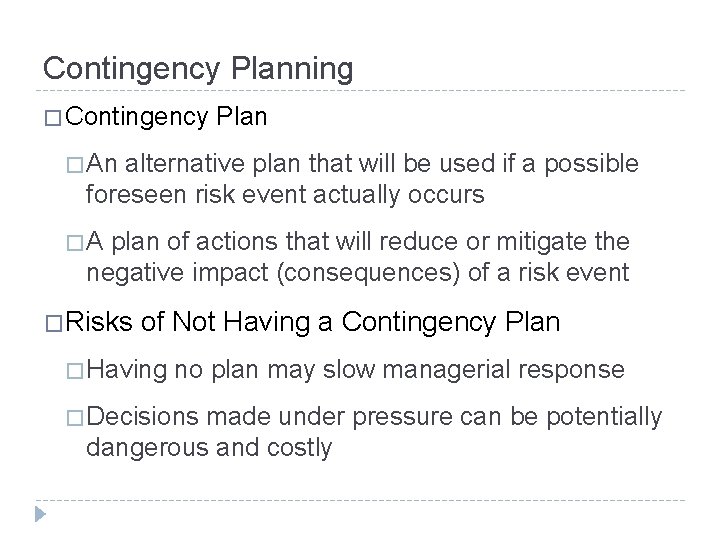 Contingency Planning � Contingency Plan � An alternative plan that will be used if
