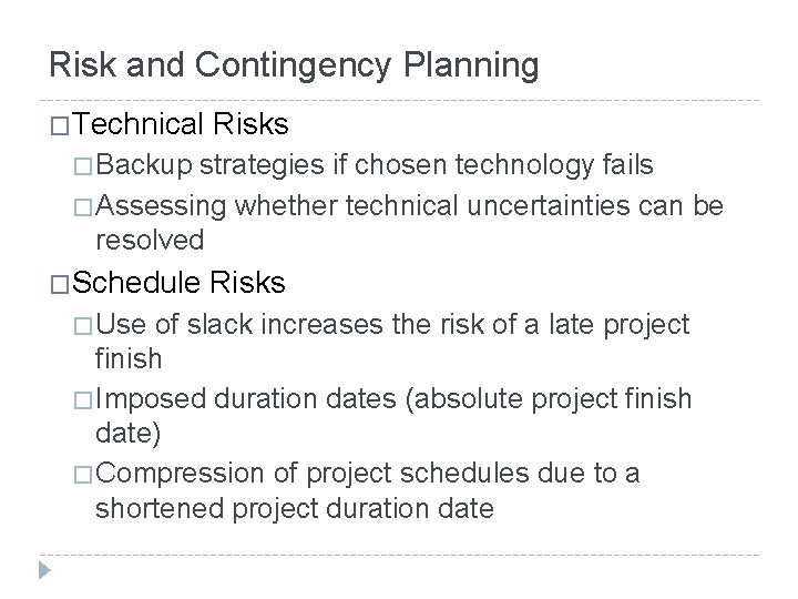 Risk and Contingency Planning �Technical Risks � Backup strategies if chosen technology fails �