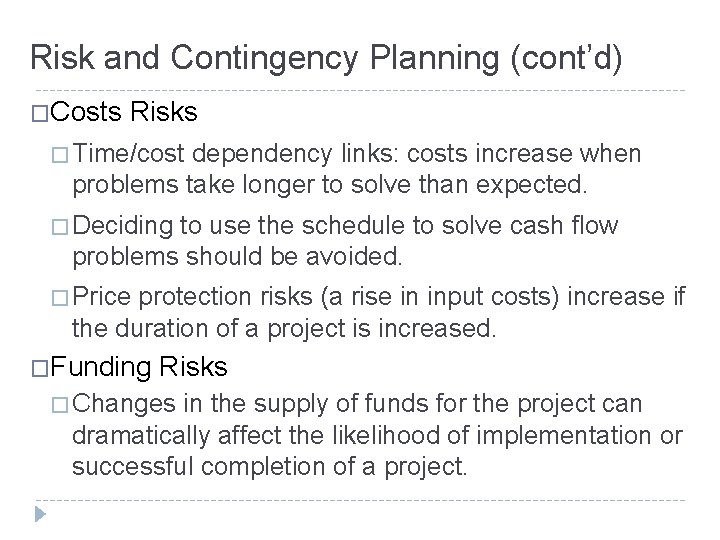 Risk and Contingency Planning (cont’d) �Costs Risks � Time/cost dependency links: costs increase when