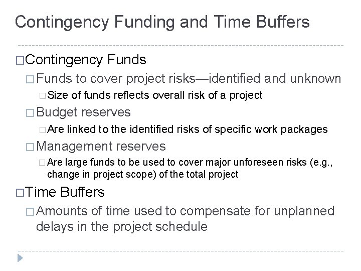 Contingency Funding and Time Buffers �Contingency � Funds � Size to cover project risks—identified