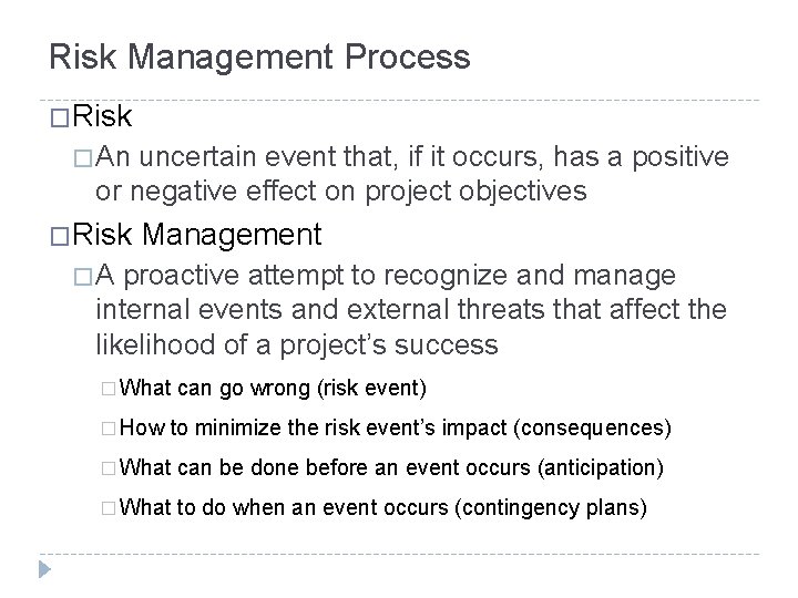 Risk Management Process �Risk � An uncertain event that, if it occurs, has a
