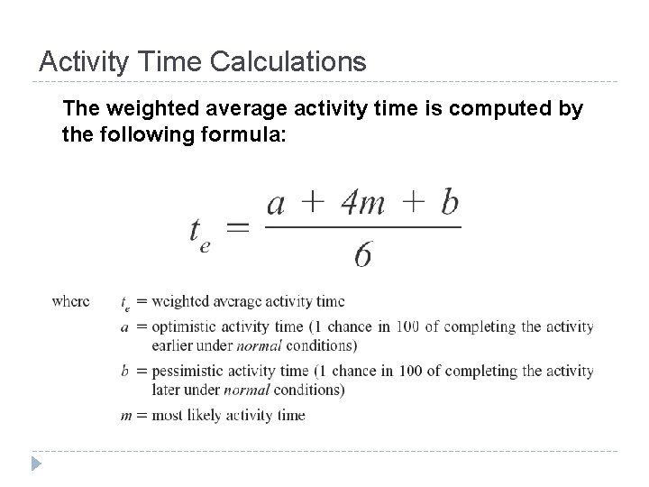Activity Time Calculations The weighted average activity time is computed by the following formula:
