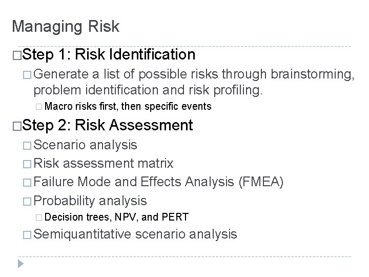Managing Risk �Step 1: Risk Identification � Generate a list of possible risks through Managing Risk �Step 1: Risk Identification � Generate a list of possible risks through