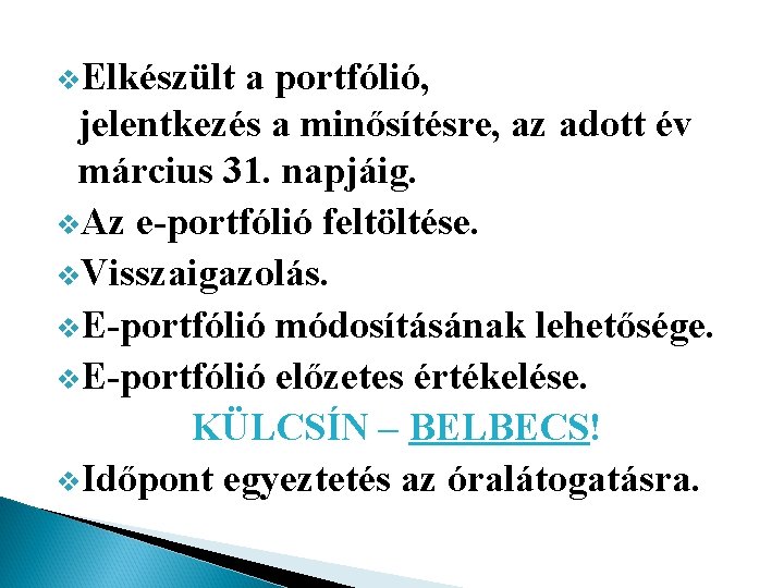 v. Elkészült a portfólió, jelentkezés a minősítésre, az adott év március 31. napjáig. v.