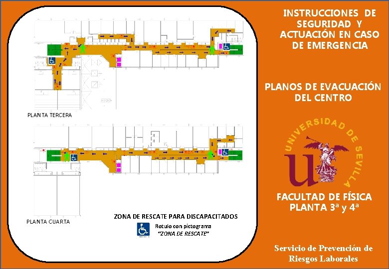 INSTRUCCIONES DE SEGURIDAD Y ACTUACIÓN EN CASO DE EMERGENCIA PLANOS DE EVACUACIÓN DEL CENTRO