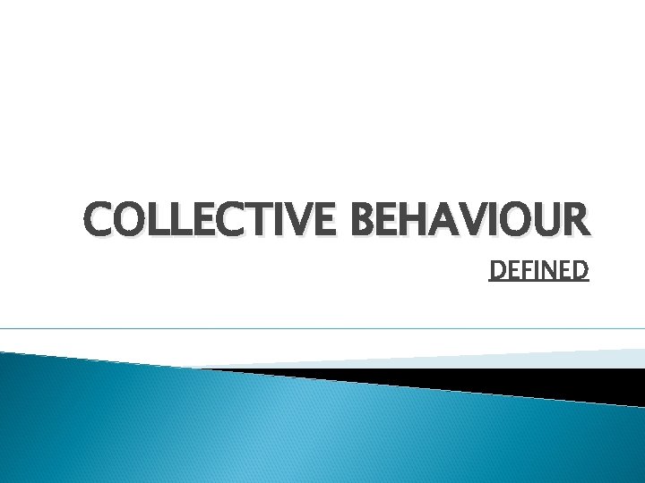 COLLECTIVE BEHAVIOUR DEFINED 