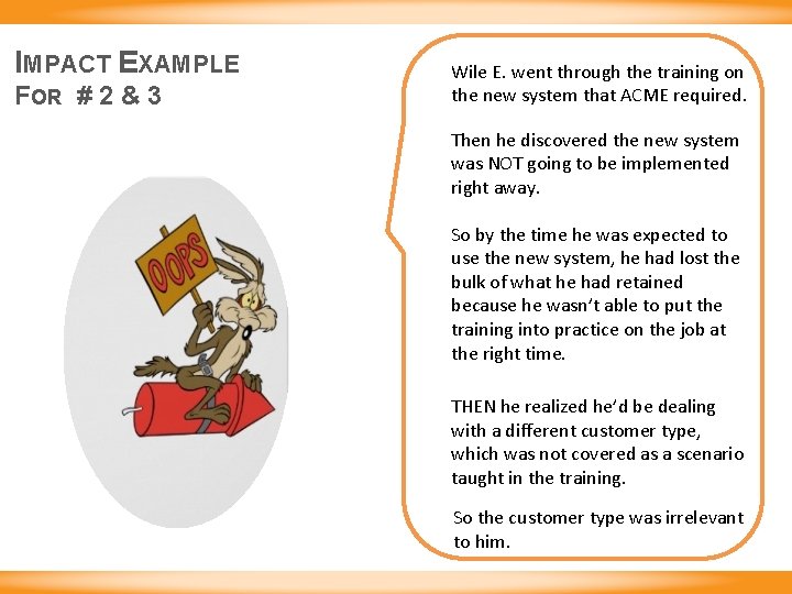 IMPACT EXAMPLE FOR # 2 & 3 Wile E. went through the training on