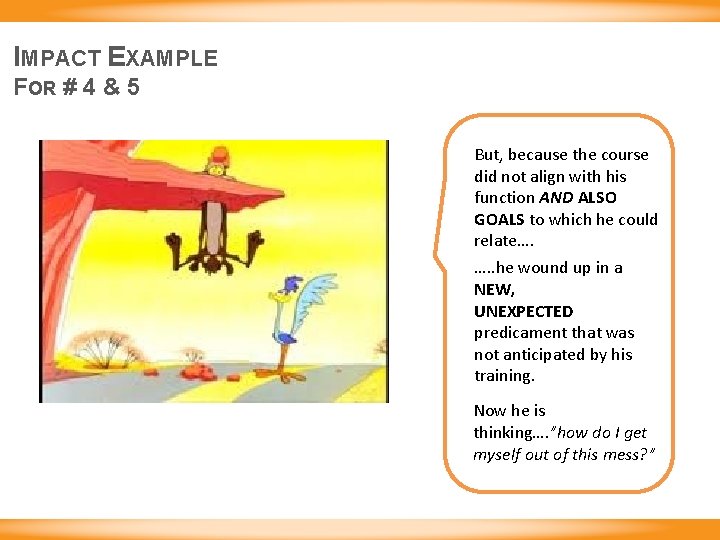 IMPACT EXAMPLE FOR # 4 & 5 But, because the course did not align