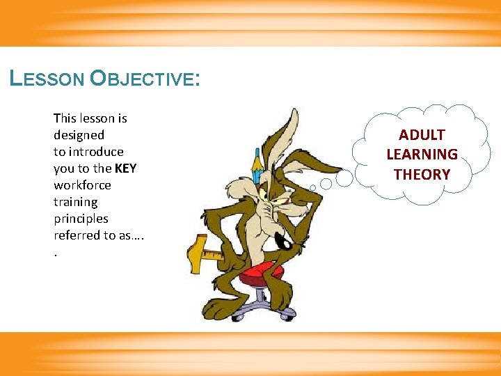 LESSON OBJECTIVE: This lesson is designed to introduce you to the KEY workforce training