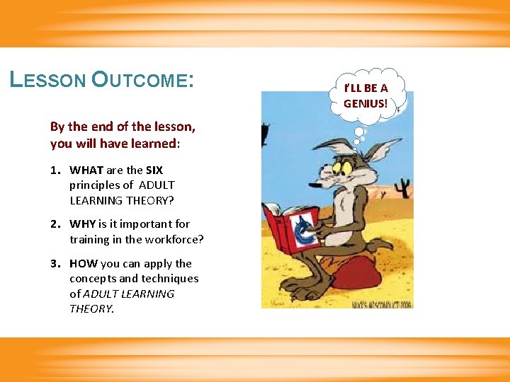 LESSON OUTCOME: By the end of the lesson, you will have learned: 1. WHAT