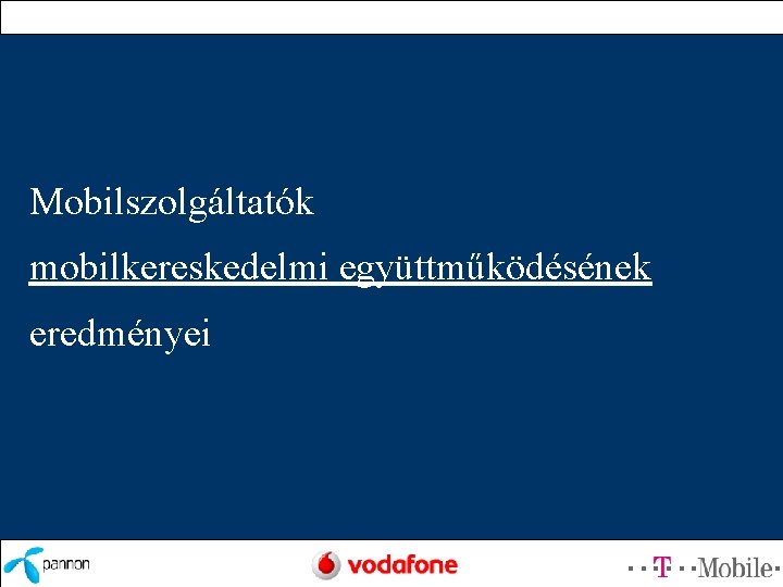 Mobilszolgáltatók mobilkereskedelmi együttműködésének eredményei 