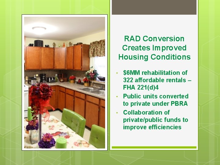 RAD Conversion Creates Improved Housing Conditions • • • $6 MM rehabilitation of 322