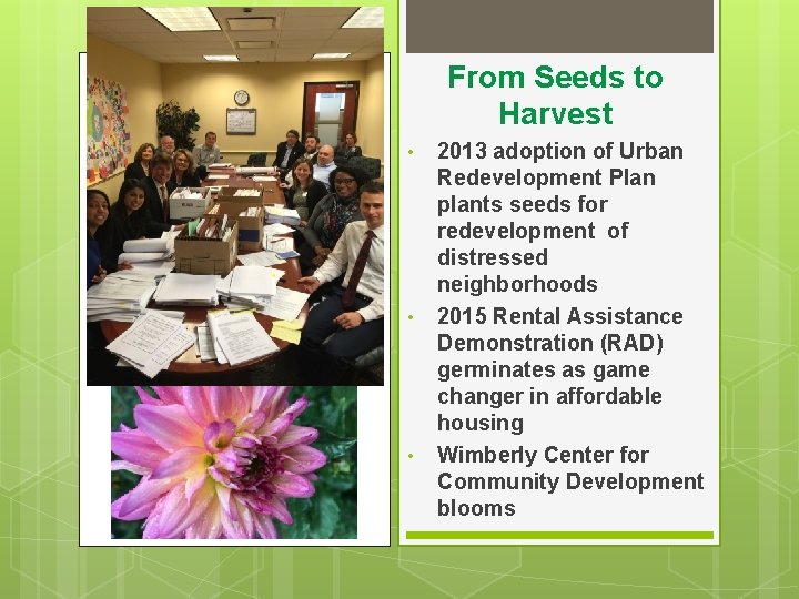 From Seeds to Harvest • • • 2013 adoption of Urban Redevelopment Plan plants