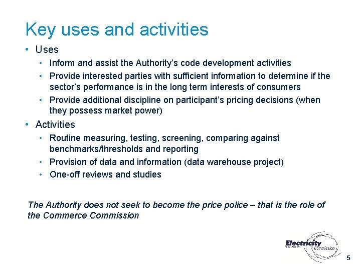 Key uses and activities • Uses • Inform and assist the Authority’s code development