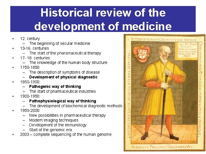 Historical review of the development of medicine • • 12. century – The beginning