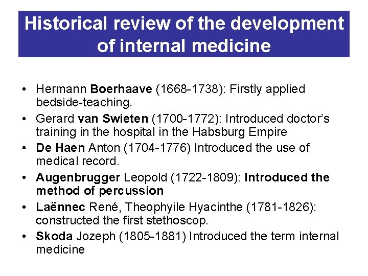 Historical review of the development of internal medicine • Hermann Boerhaave (1668 -1738): Firstly