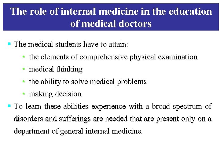 The role of internal medicine in the education of medical doctors § The medical