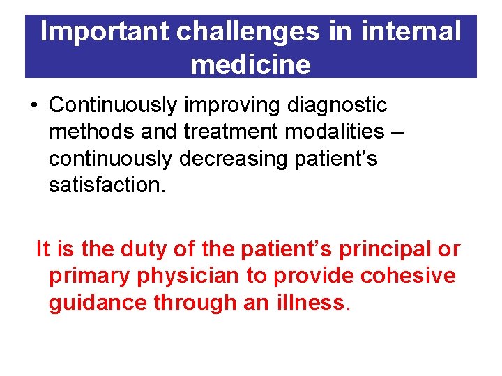 Important challenges in internal medicine • Continuously improving diagnostic methods and treatment modalities –