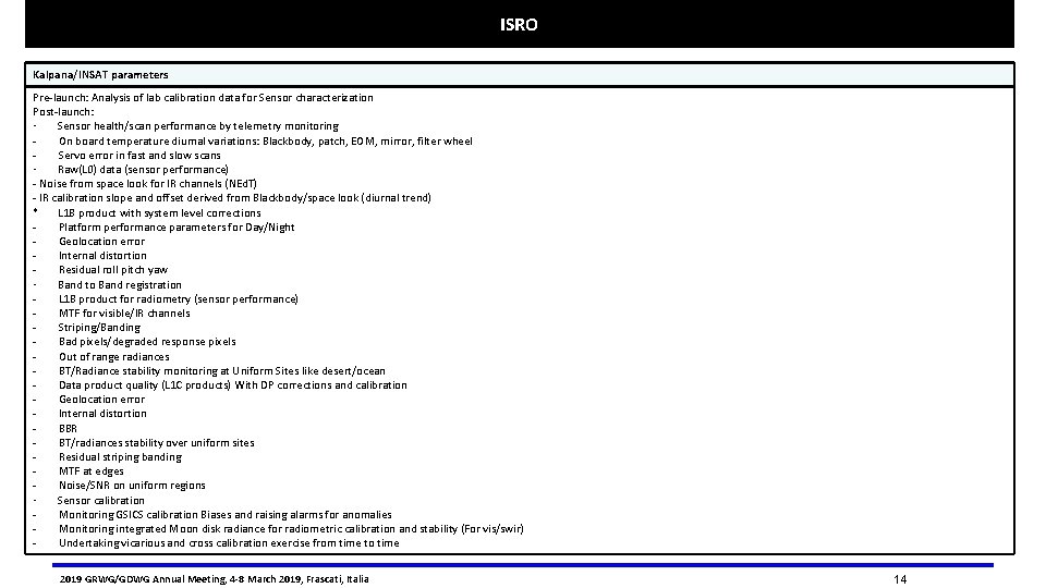 ISRO Kalpana/INSAT parameters Pre-launch: Analysis of lab calibration data for Sensor characterization Post-launch: ·