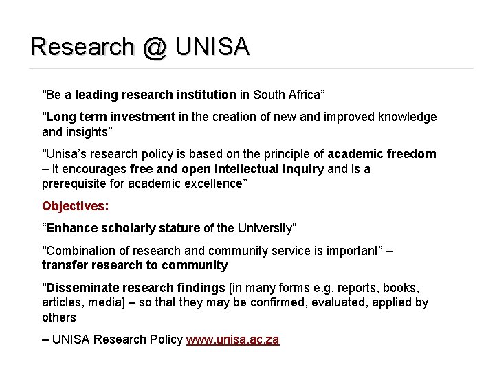 Research @ UNISA “Be a leading research institution in South Africa” “Long term investment