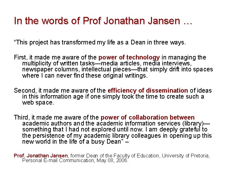 In the words of Prof Jonathan Jansen … “This project has transformed my life
