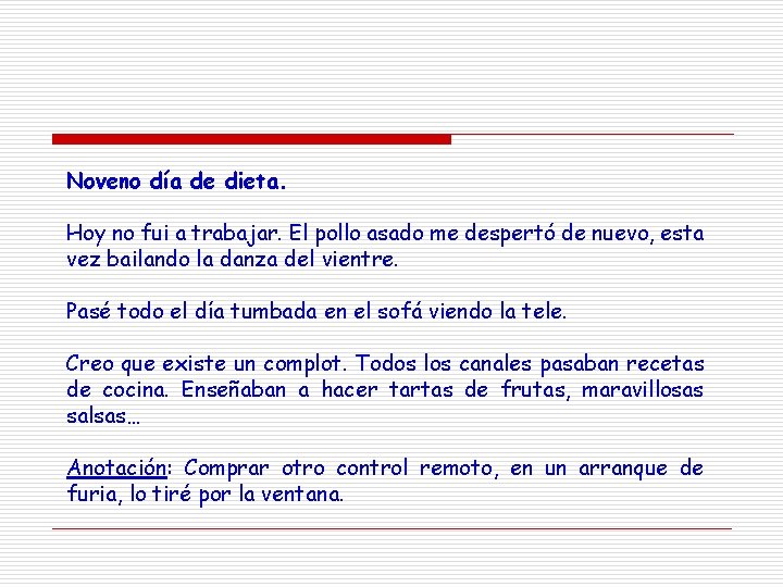 Noveno día de dieta. Hoy no fui a trabajar. El pollo asado me despertó