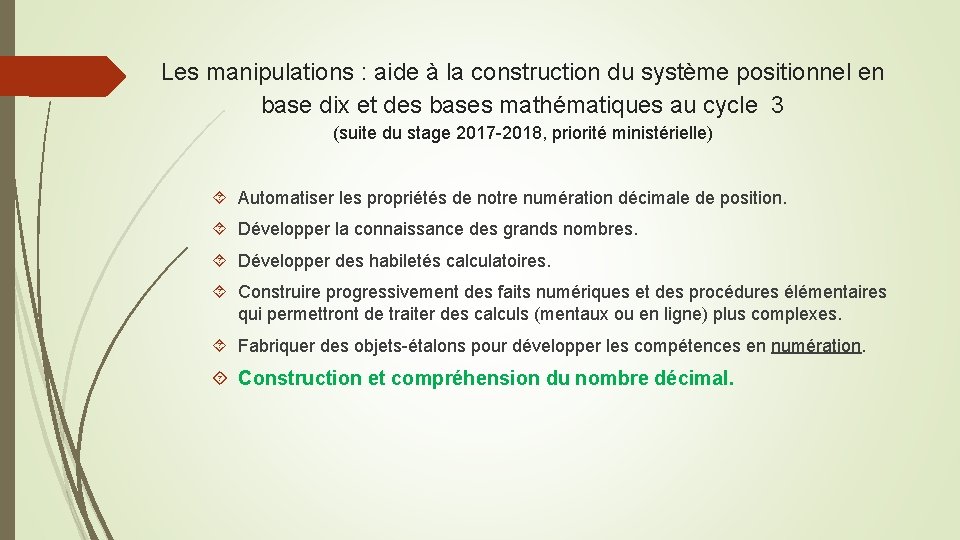 Les manipulations : aide à la construction du système positionnel en base dix et