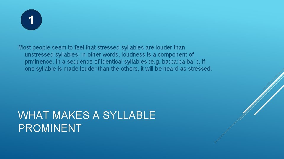 1 Most people seem to feel that stressed syllables are louder than unstressed syllables;