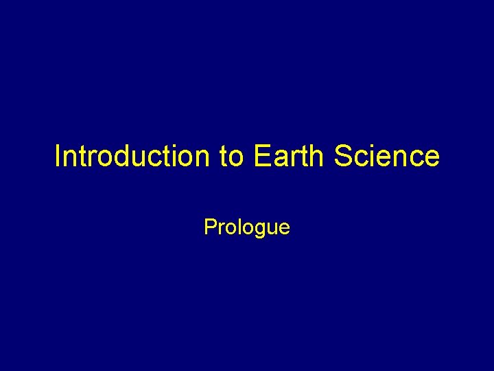 Introduction to Earth Science Prologue 