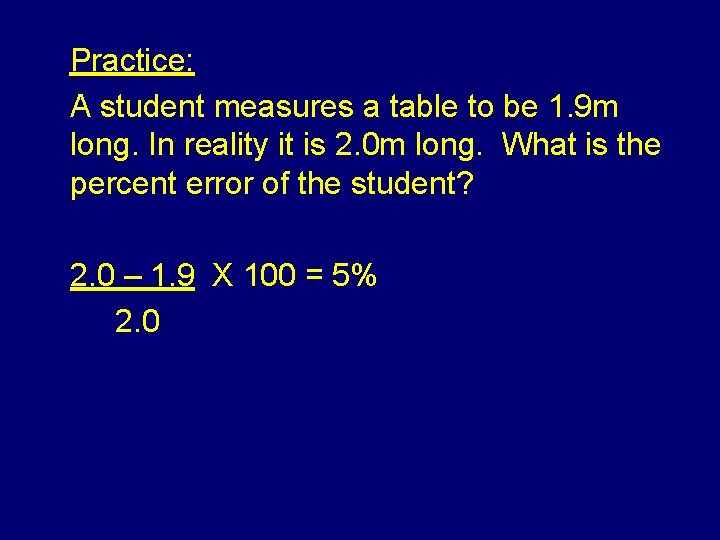 Practice: A student measures a table to be 1. 9 m long. In reality