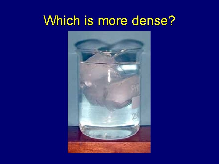 Which is more dense? 