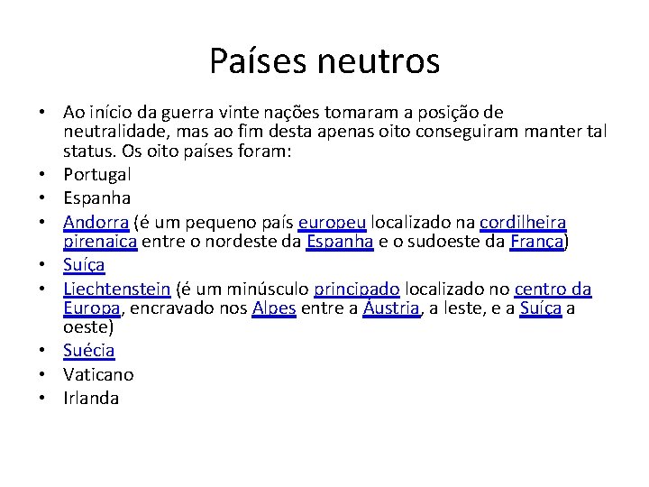 Países neutros • Ao início da guerra vinte nações tomaram a posição de neutralidade,