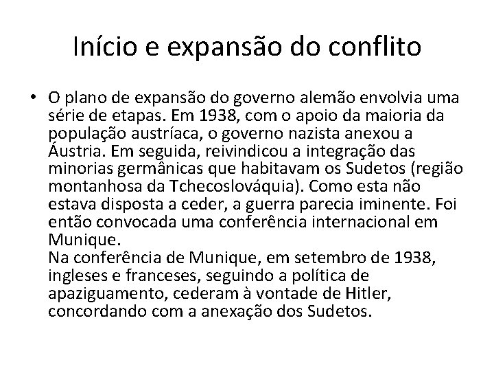 Início e expansão do conflito • O plano de expansão do governo alemão envolvia