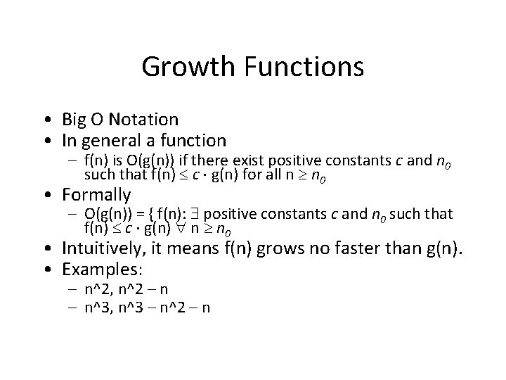 Growth Functions • Big O Notation • In general a function – f(n) is